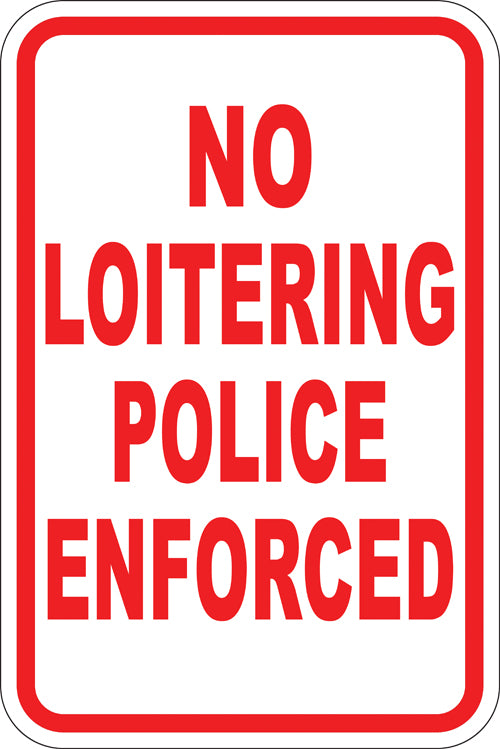 12" x 18" Sign - No Loitering, Police Enforced (Reflective)