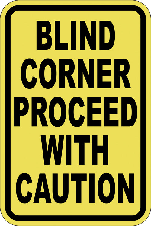 12" x 18" Sign - Blind Corner, Proceed w/ Caution (Reflective)