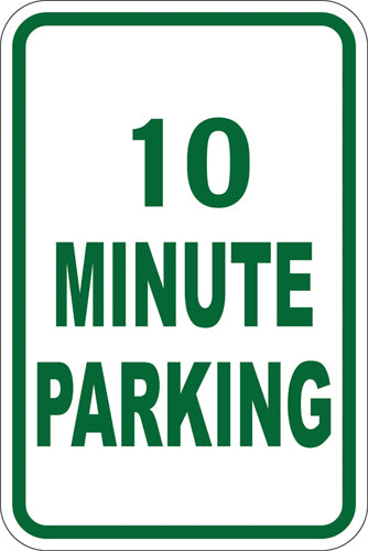12" x 18" Sign - 10 Minute Parking (Reflective)