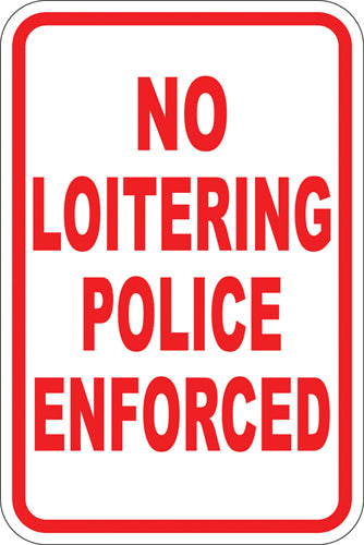 12" x 18" Sign - No Loitering, Police Enforced